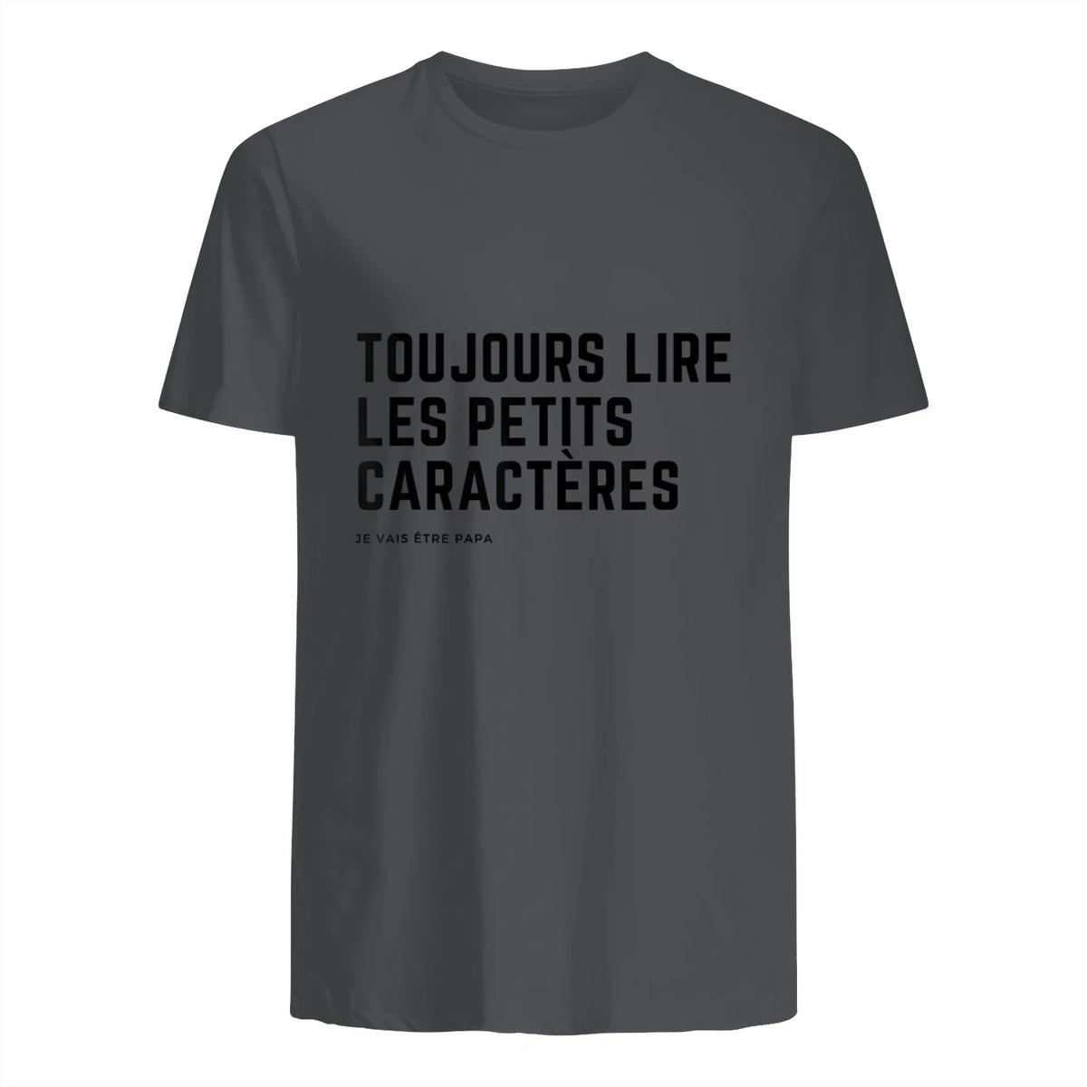Toujours Lire Les Petits Caractères Futur Je Vais Être Papa T-Shirt in Charcoal - back view
