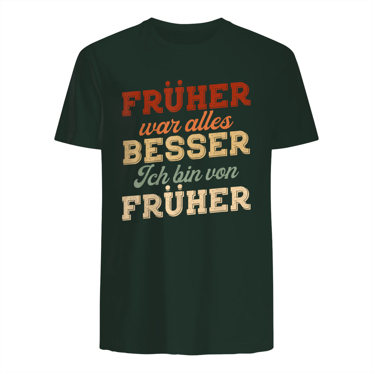 Früher war Alles Besser ich Bin von früher Rentner Nostalgie in Forest Green - back view