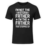 I'm Not The Step Father Stepped Up Funny Dad Fathers Day in Black - front view