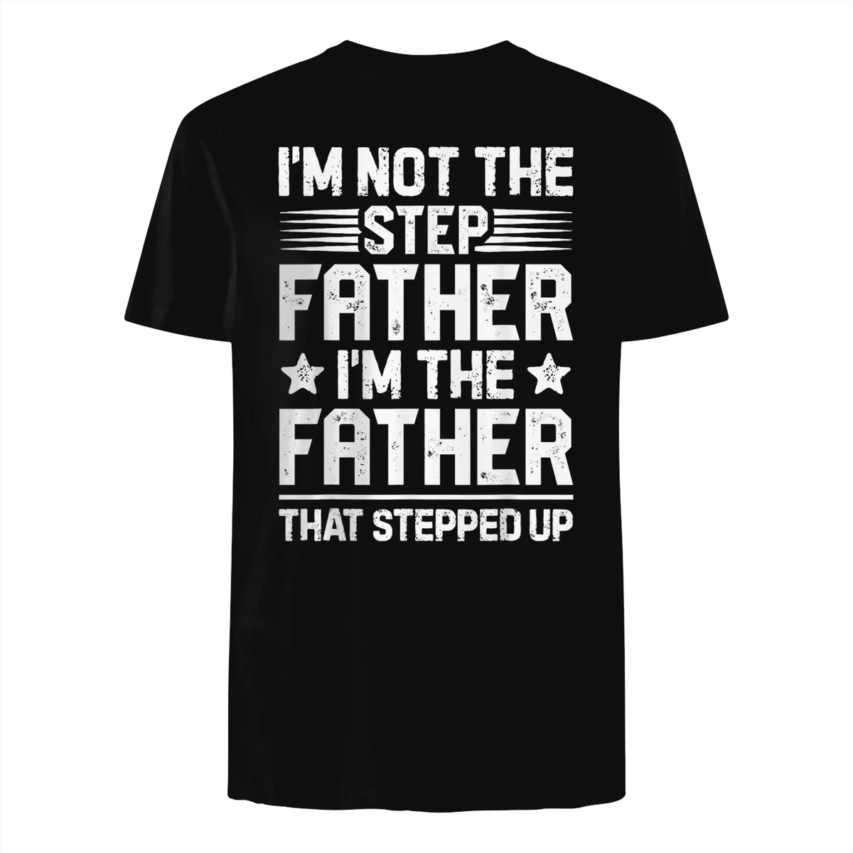I'm Not The Step Father Stepped Up Funny Dad Fathers Day in Black - back view