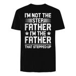 I'm Not The Step Father Stepped Up Funny Dad Fathers Day in Black - back view