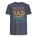 I Have Two Titles Dad And Step-Dad Funny Fathers Day Gift in Heather Navy - back view