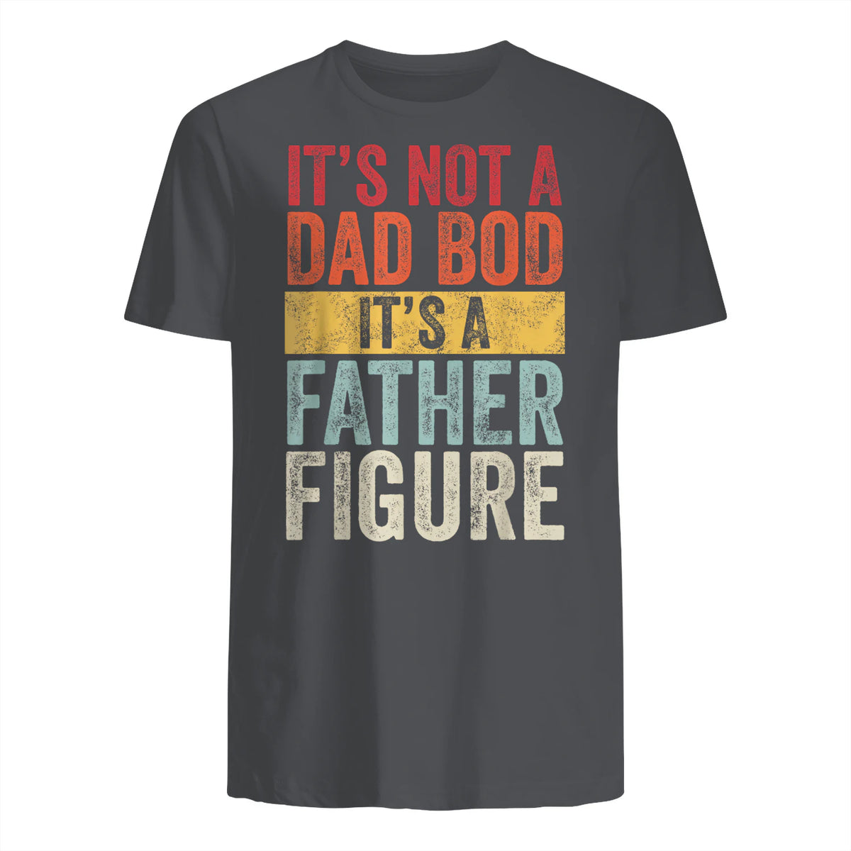 Mens It's Not A Dad Bod It's A Father Figure, Funny Retro Vintage,Short Sleeve in Charcoal - back view