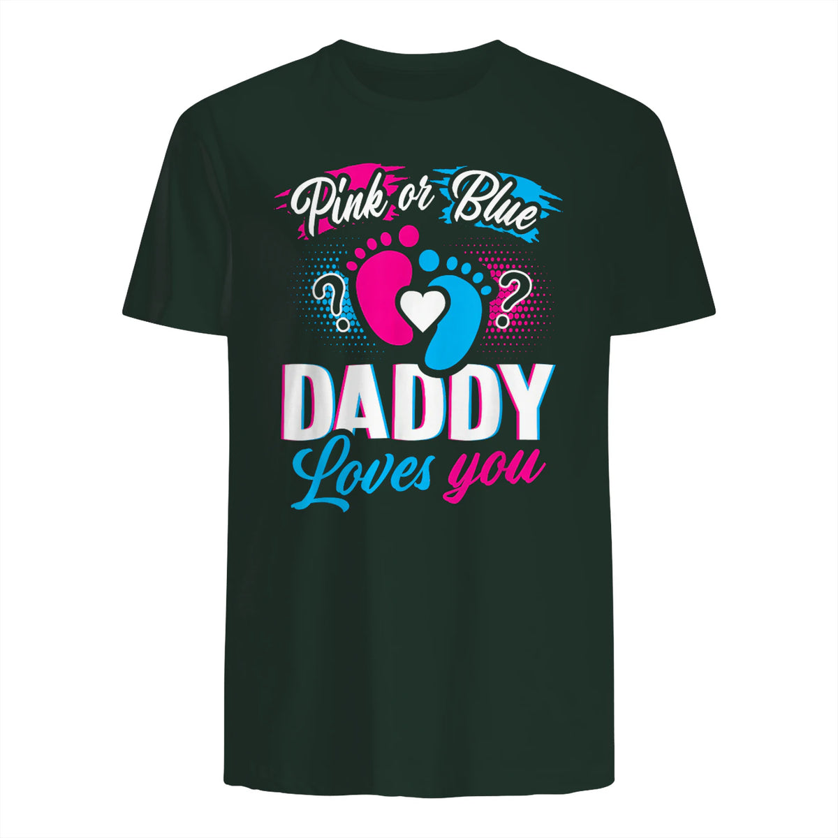 Pink Or Blue Daddy Loves You T Shirt Gender Reveal Baby Gift in Forest Green - back view