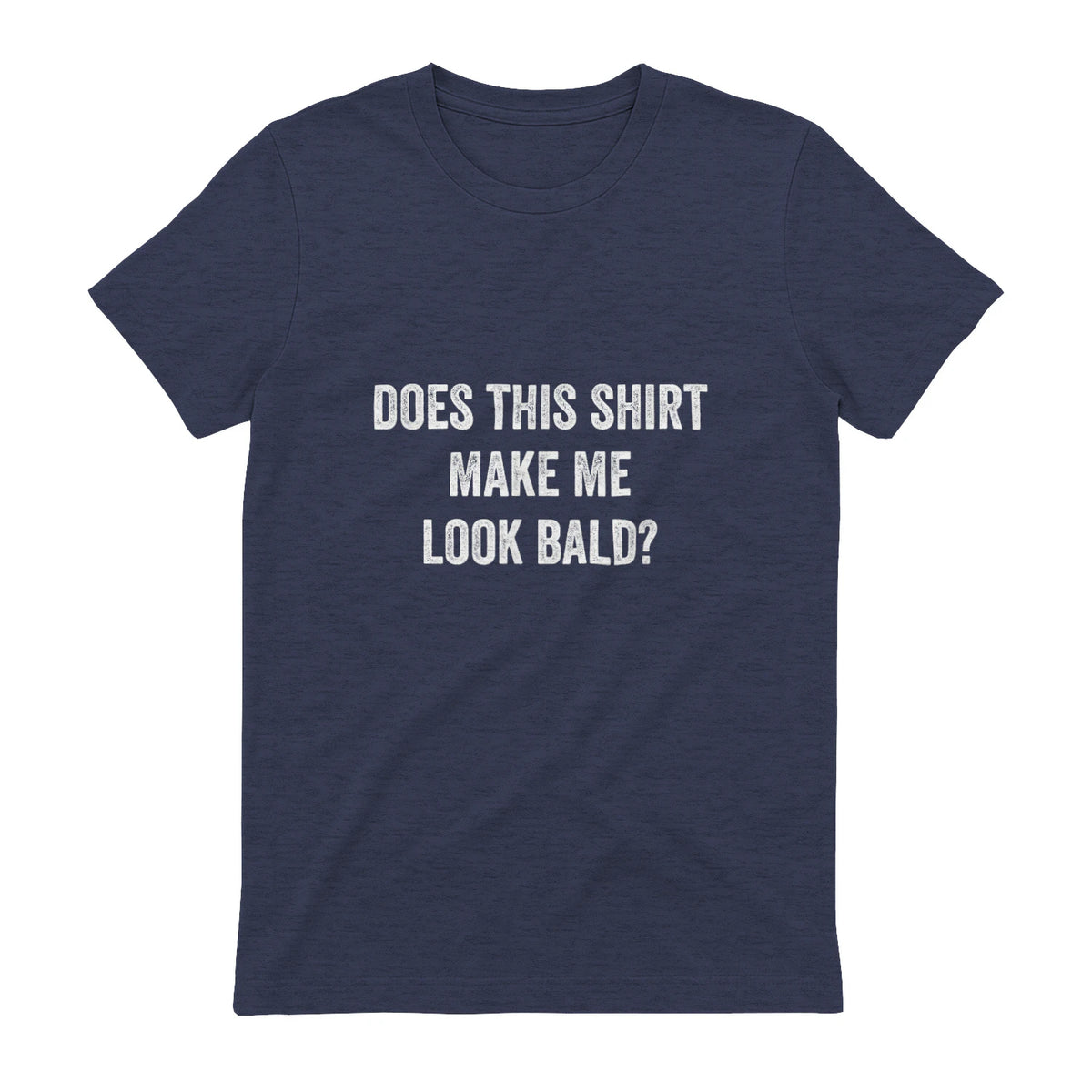 Does This Shirt Make Me Look Bald Fathers Day Dad Gift in Heather Navy - back view