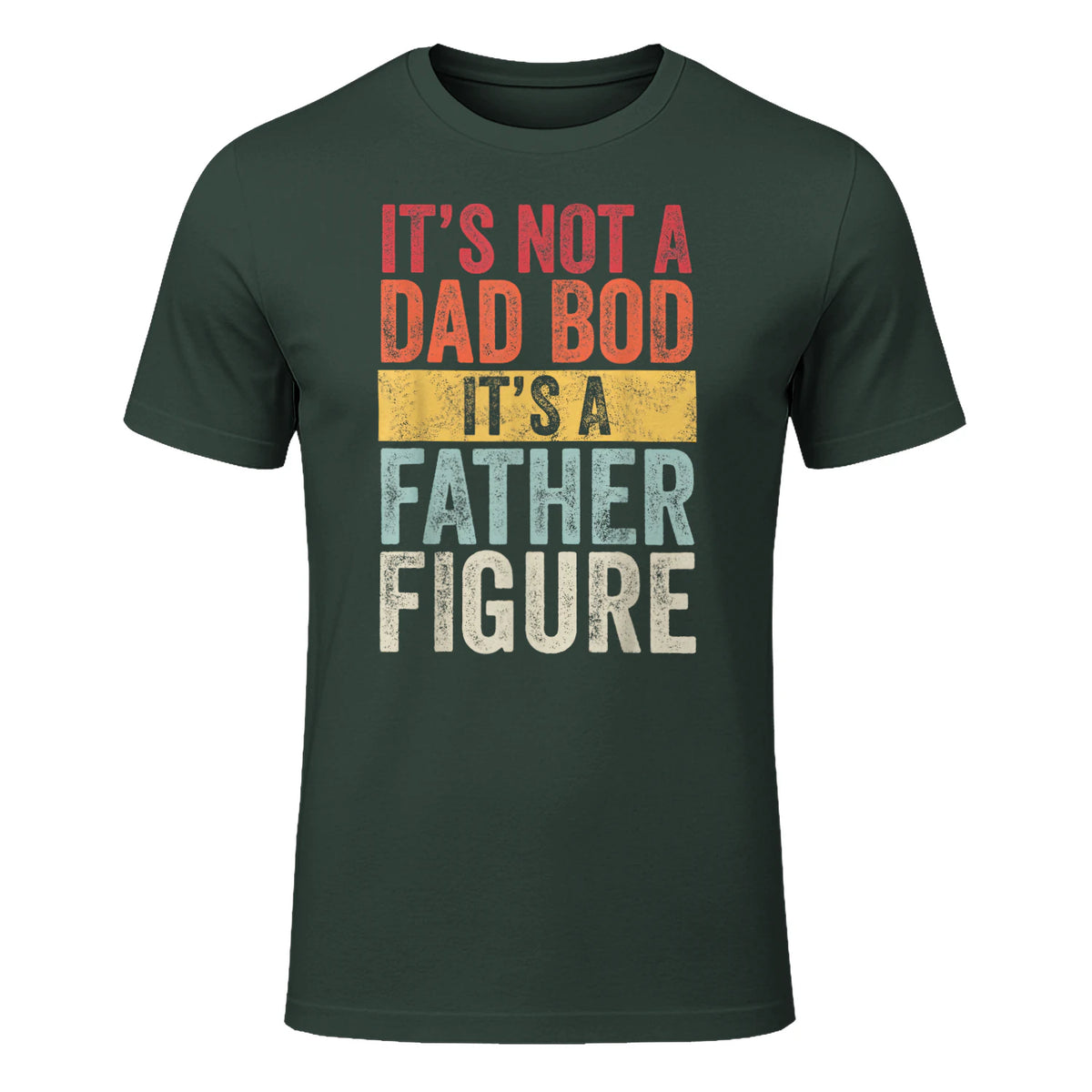 Mens It's Not A Dad Bod It's A Father Figure, Funny Retro Vintage,Short Sleeve in Forest Green - front view