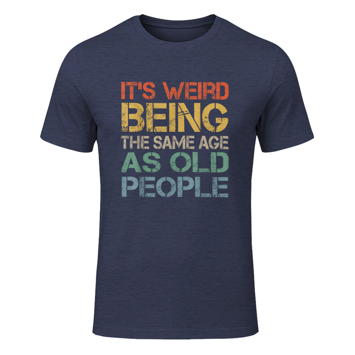 It's Weird Being The Same Age As Old People Retro Sarcastic in Heather Navy - front view
