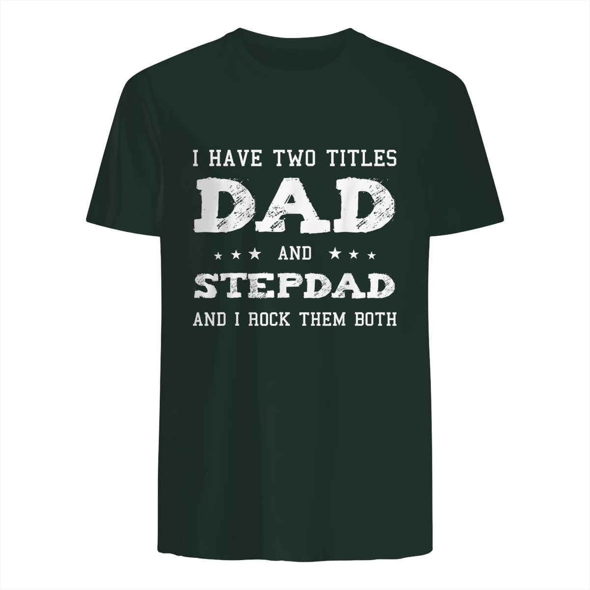 Best Dad and Stepdad Shirt Cute Fathers Day Gift from Wife in Forest Green - back view