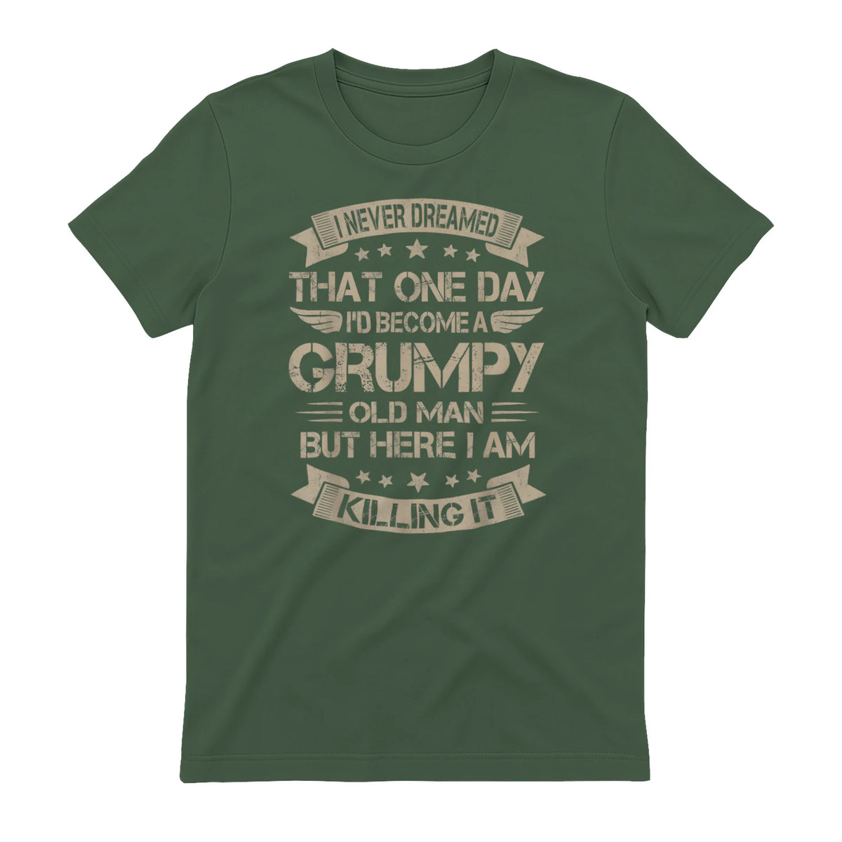I Never Dreamed That I'd Become A Grumpy Old Man Grandpa in Military Green - back view