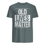 Old Lives Matter Funny Dad Birthday Gift T-Shirt in Dark Heather - back view