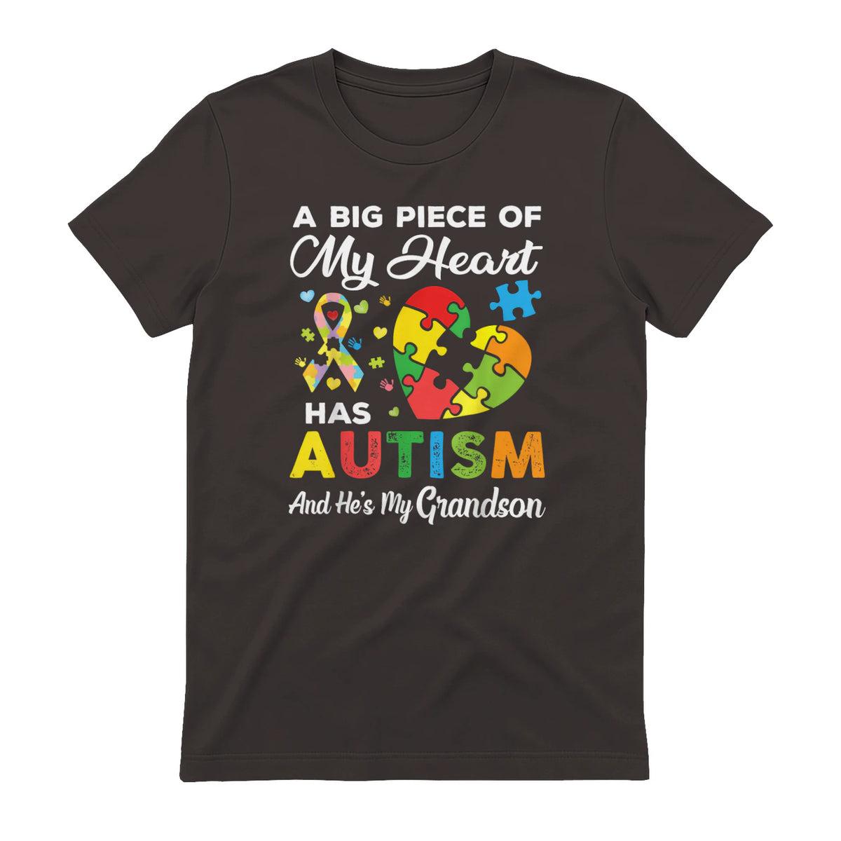 A Big Piece of My Heart Has Autism and He's My Grandson in Dark Chocolate - back view