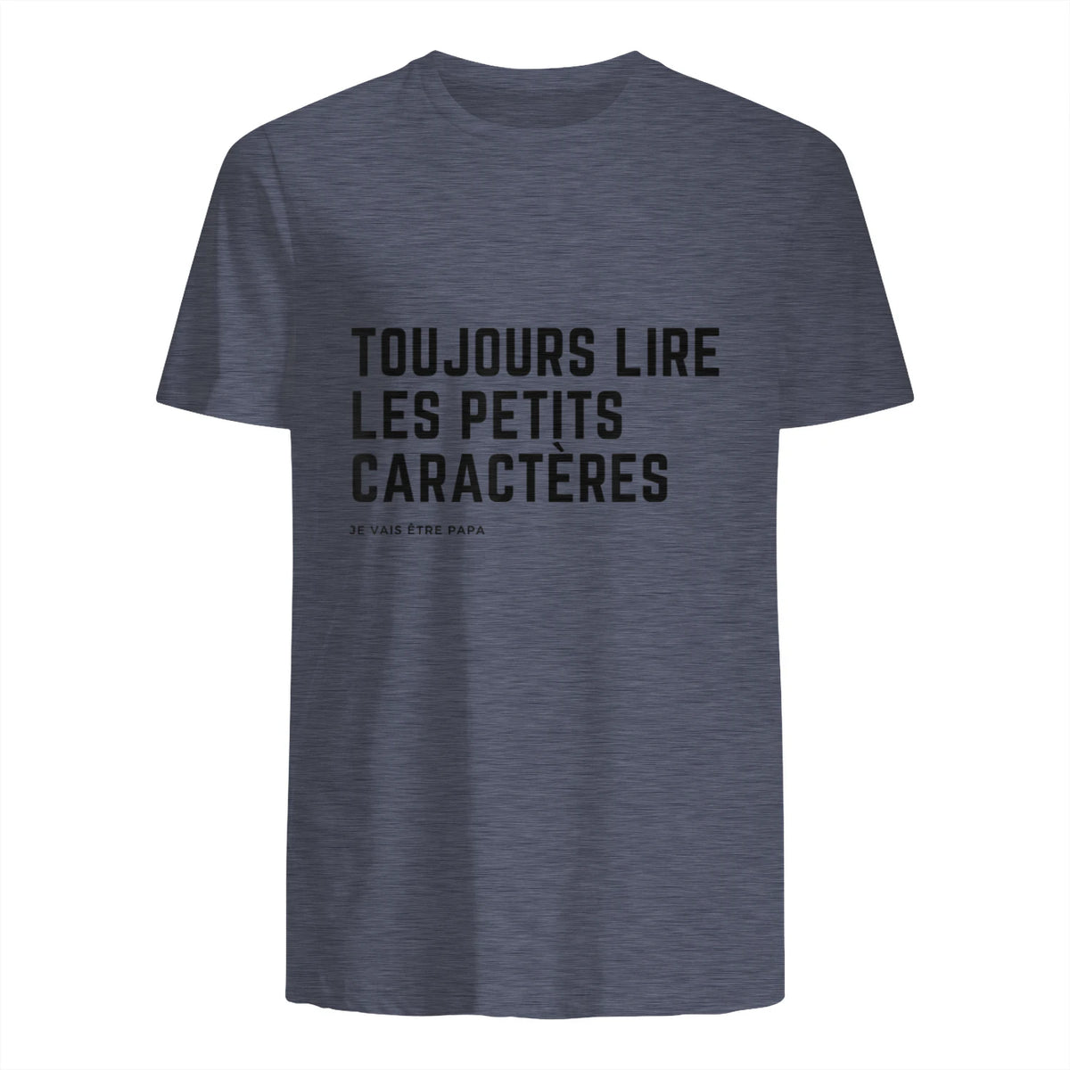 Toujours Lire Les Petits Caractères Futur Je Vais Être Papa T-Shirt in Heather Navy - back view
