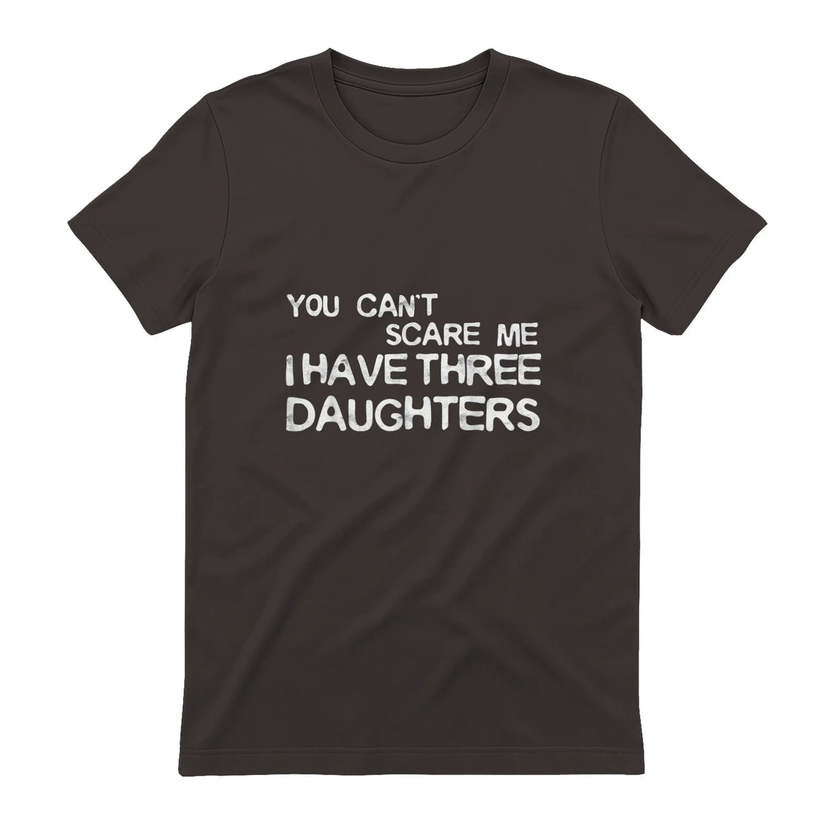 You Can't Scare Me I Have Three Daughters Shirt Fathers Day in Dark Chocolate - back view