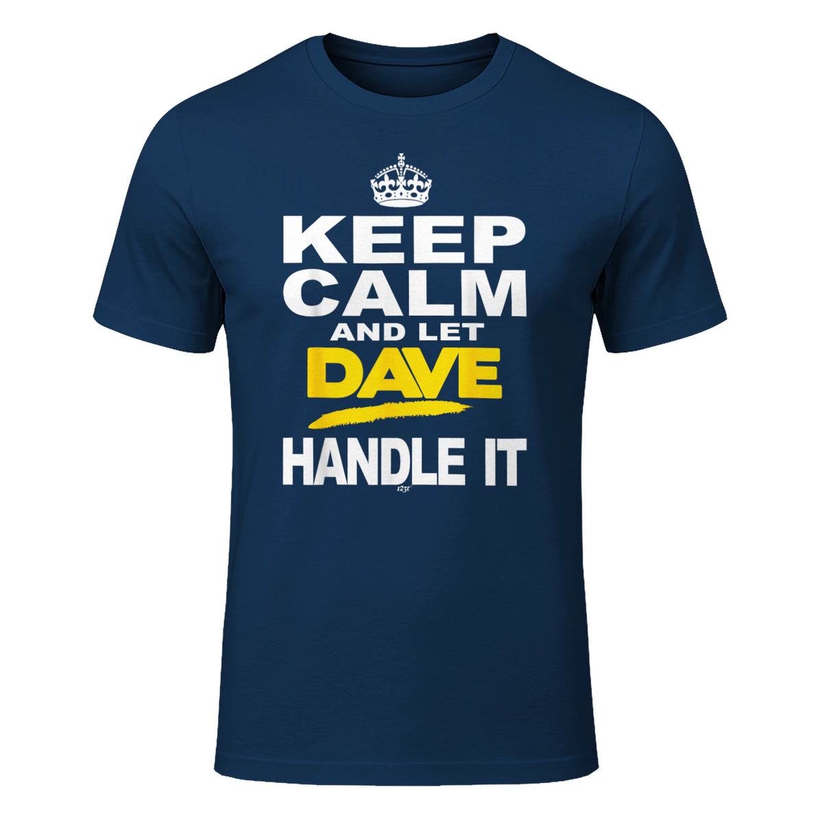 Funny Novelty T-Shirt Keep Calm and Let Dave Handle It tee in Navy - front view