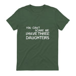 You Can't Scare Me I Have Three Daughters Shirt Fathers Day in Military Green - back view