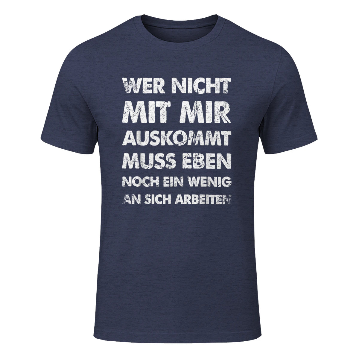 Lustiger Spruch Wer Nicht Mit Mir Auskommt An Sich Arbeiten in Heather Navy - front view
