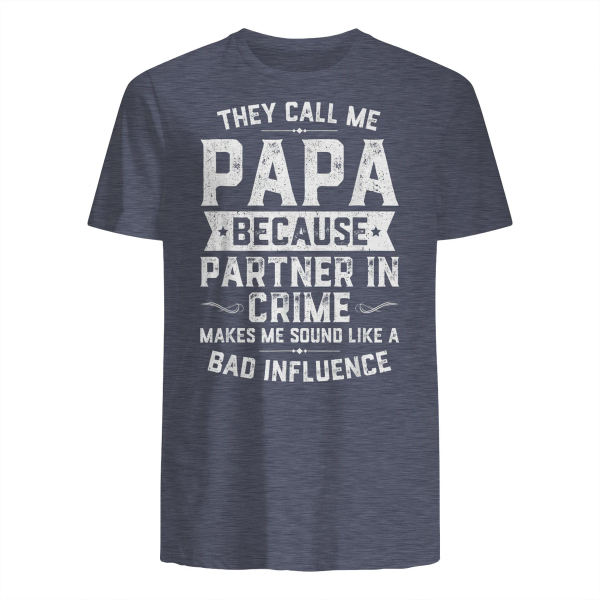 They Call Me Papa Because Partner in Crime Shirt Fathers Day in Heather Navy - back view
