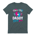 Pink Or Blue Daddy Loves You T Shirt Gender Reveal Baby Gift in Dark Heather - back view