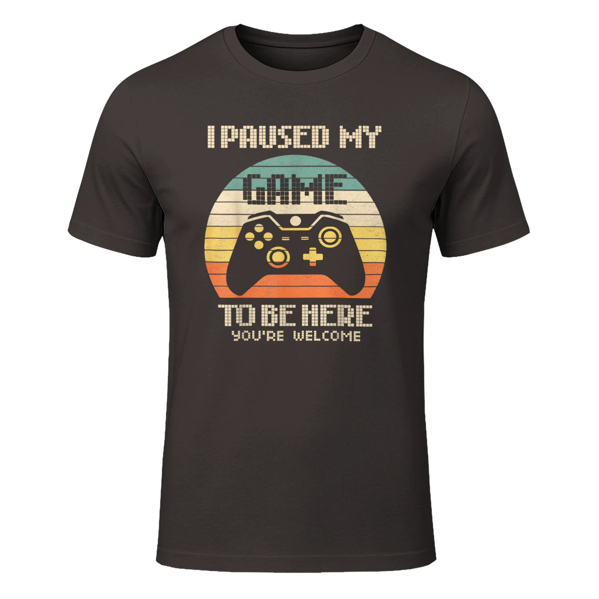 I Paused My Game To Be Here You're Welcome Retro Gamer Gift in Dark Chocolate - front view