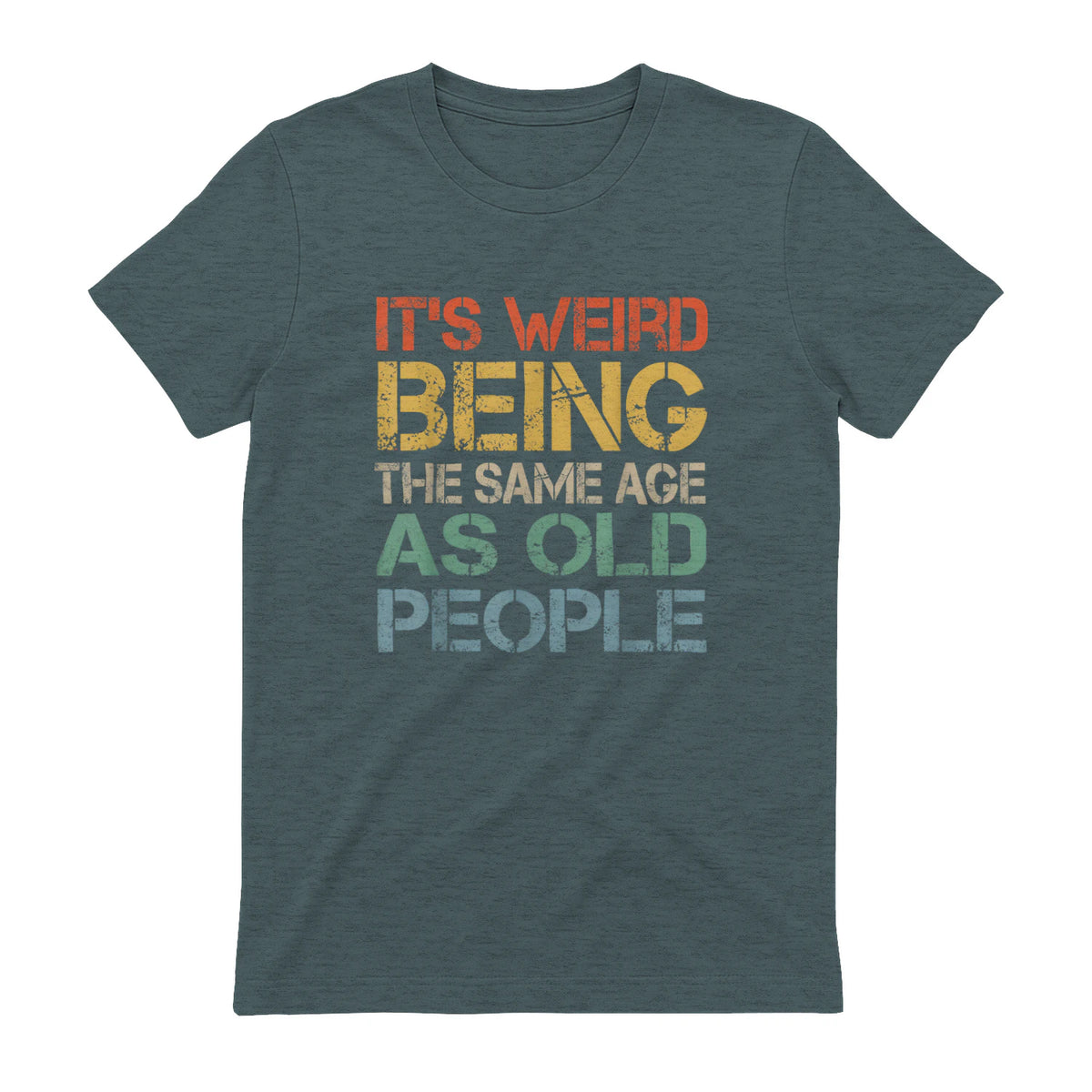 It's Weird Being The Same Age As Old People Retro Sarcastic in Dark Heather - back view