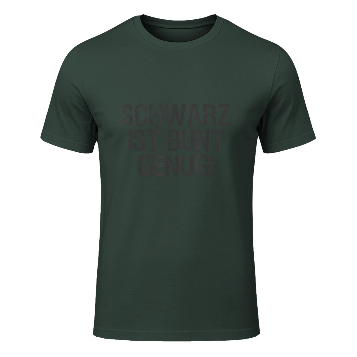 Schwarz ist Bunt genug Lustiger Spruch für Mann Frau in Forest Green - front view