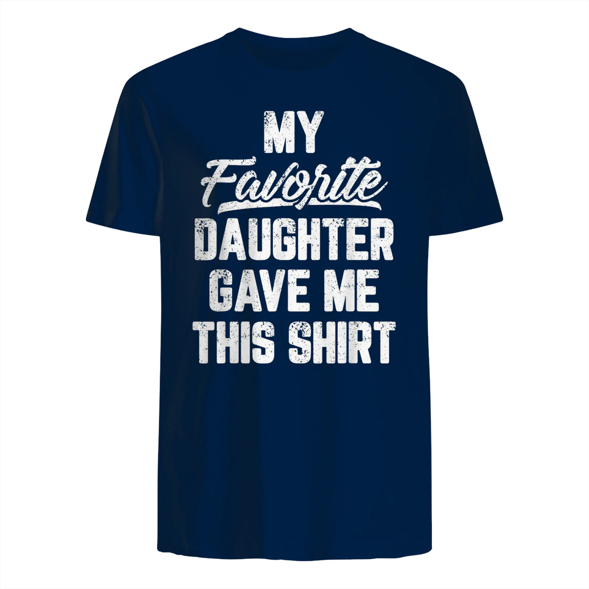 My Favorite Daughter Gave Me This Shirt Funny Father's Day in Navy - back view