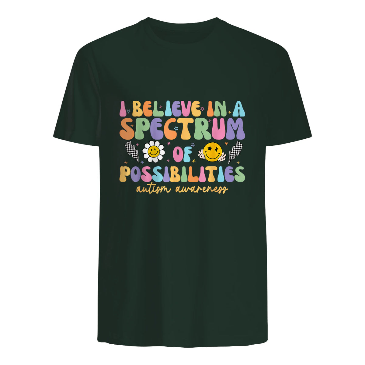 I Believe in A Spectrum of Possibilities Autism Awareness in Forest Green - back view