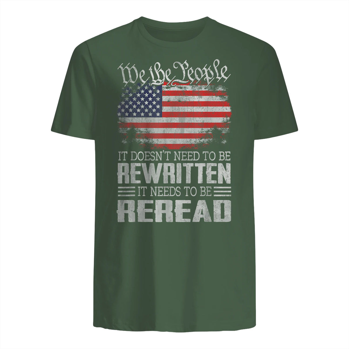 US Flag Constitution of The USA Needs to Be Reread T-Shirt in Military Green - back view