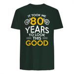 Took Me Eighty Years Birthday Gift T-Shirt in Forest Green - back view