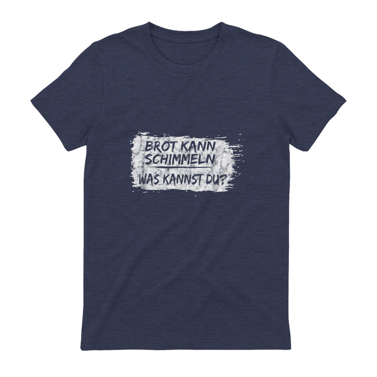 Brot Kann Schimmeln Was Kannst Du ; Lustiges in Heather Navy - back view