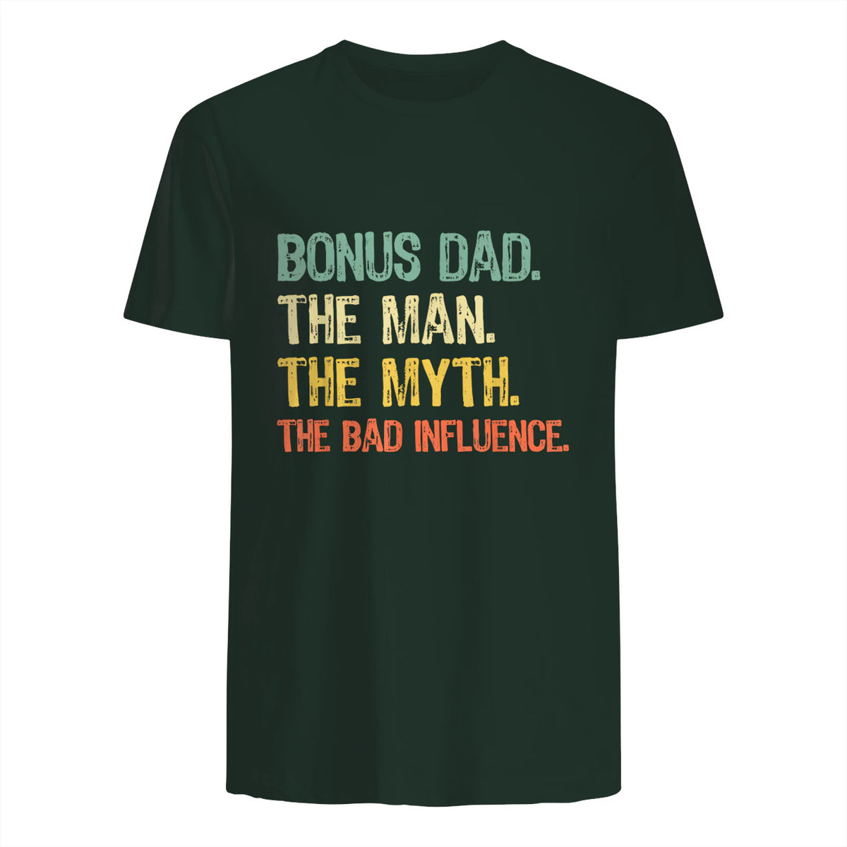 Bonus Dad The Man Myth Bad Influence Funny Step-Dad Stepdad in Forest Green - back view
