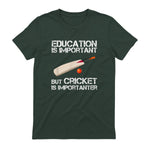 Education Is Important But Cricket Is Importanter T-Shirt T-Shirt in Forest Green - back view