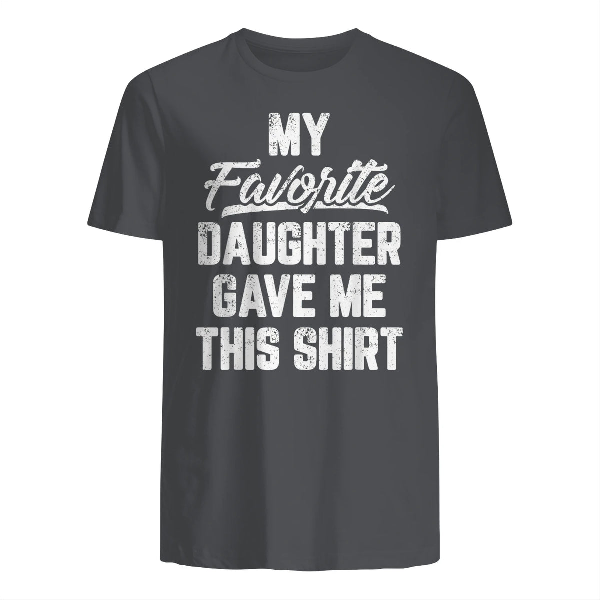 My Favorite Daughter Gave Me This Shirt Funny Father's Day in Charcoal - back view
