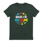 Bruh I'm Au-Some Autism Awareness T-Shirt in Forest Green - back view