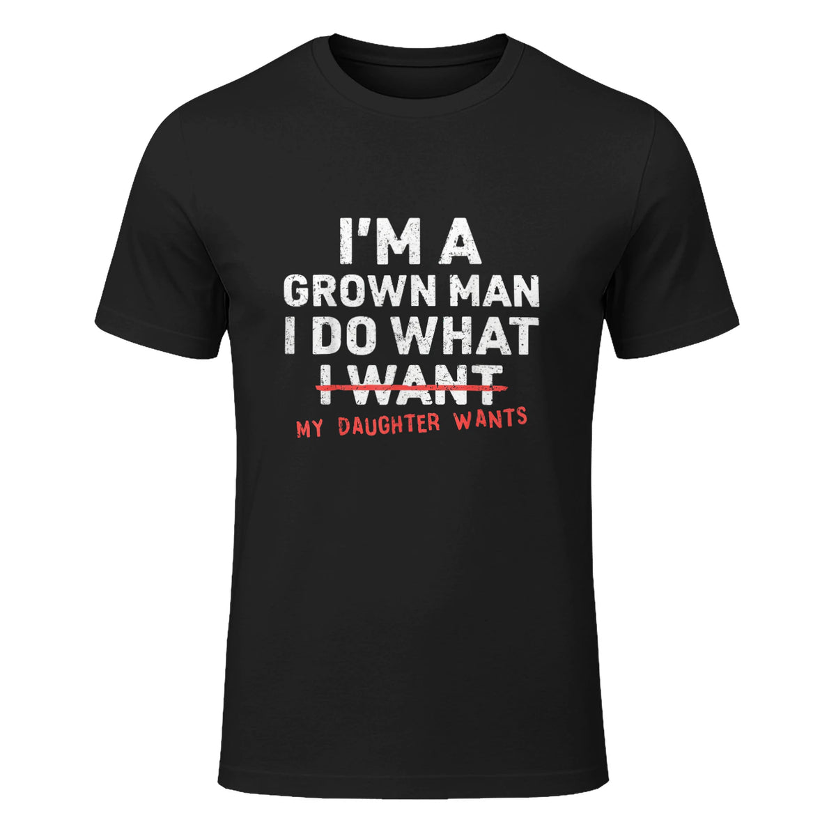 I Do What My Daughter Wants Dad T-Shirt in Black - front view