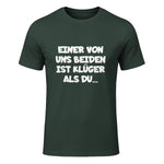 Einer Von Uns Beiden Ist Klüger Als Du in Forest Green - front view