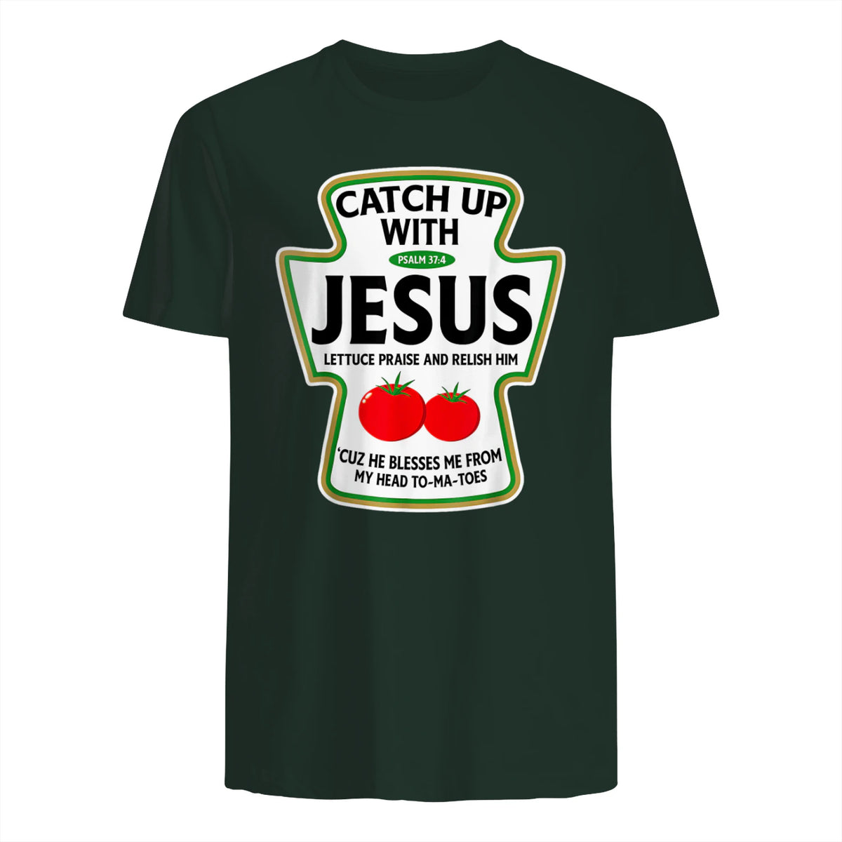 Catch Up with Jesus T-Shirt in Forest Green - back view