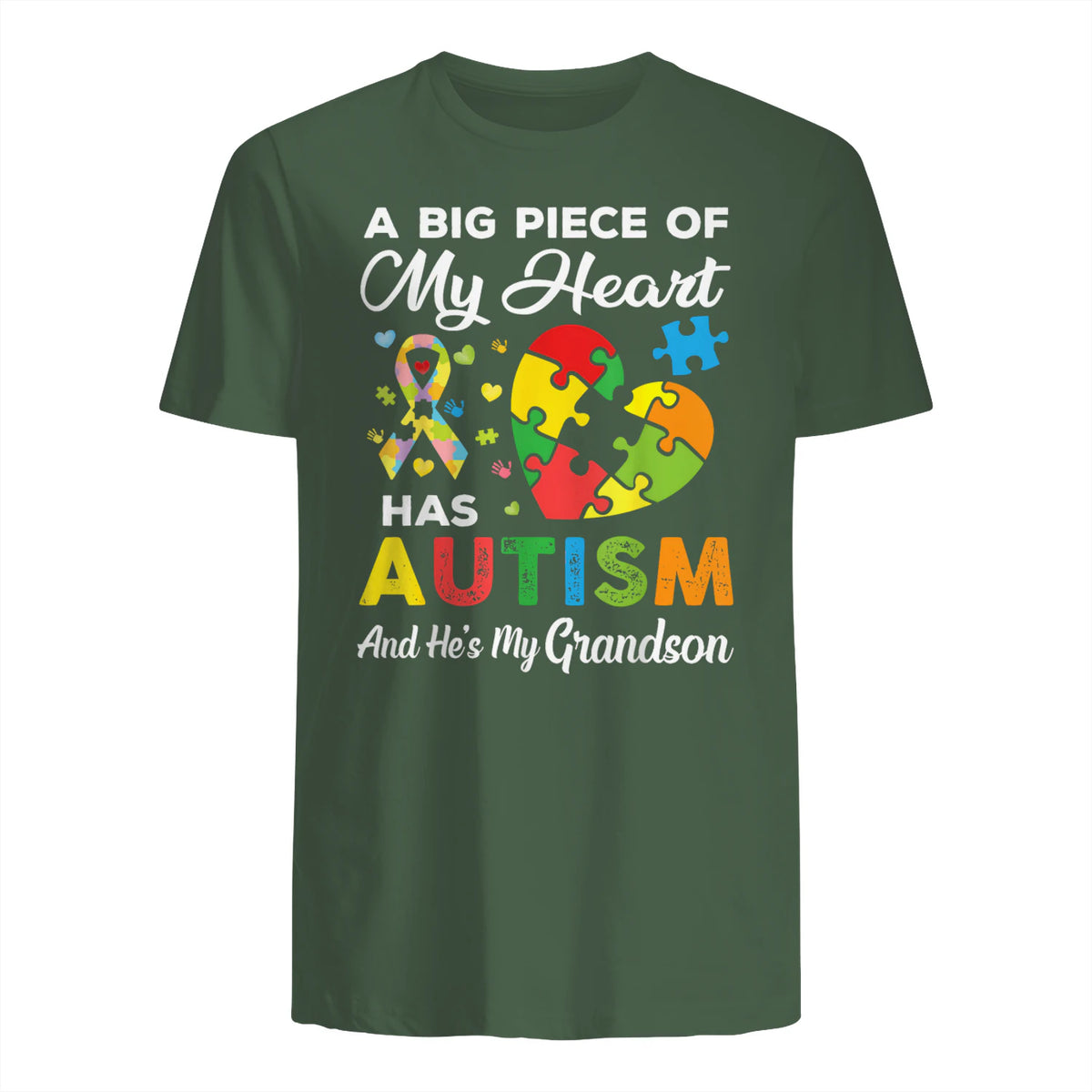 A Big Piece of My Heart Has Autism and He's My Grandson in Military Green - back view