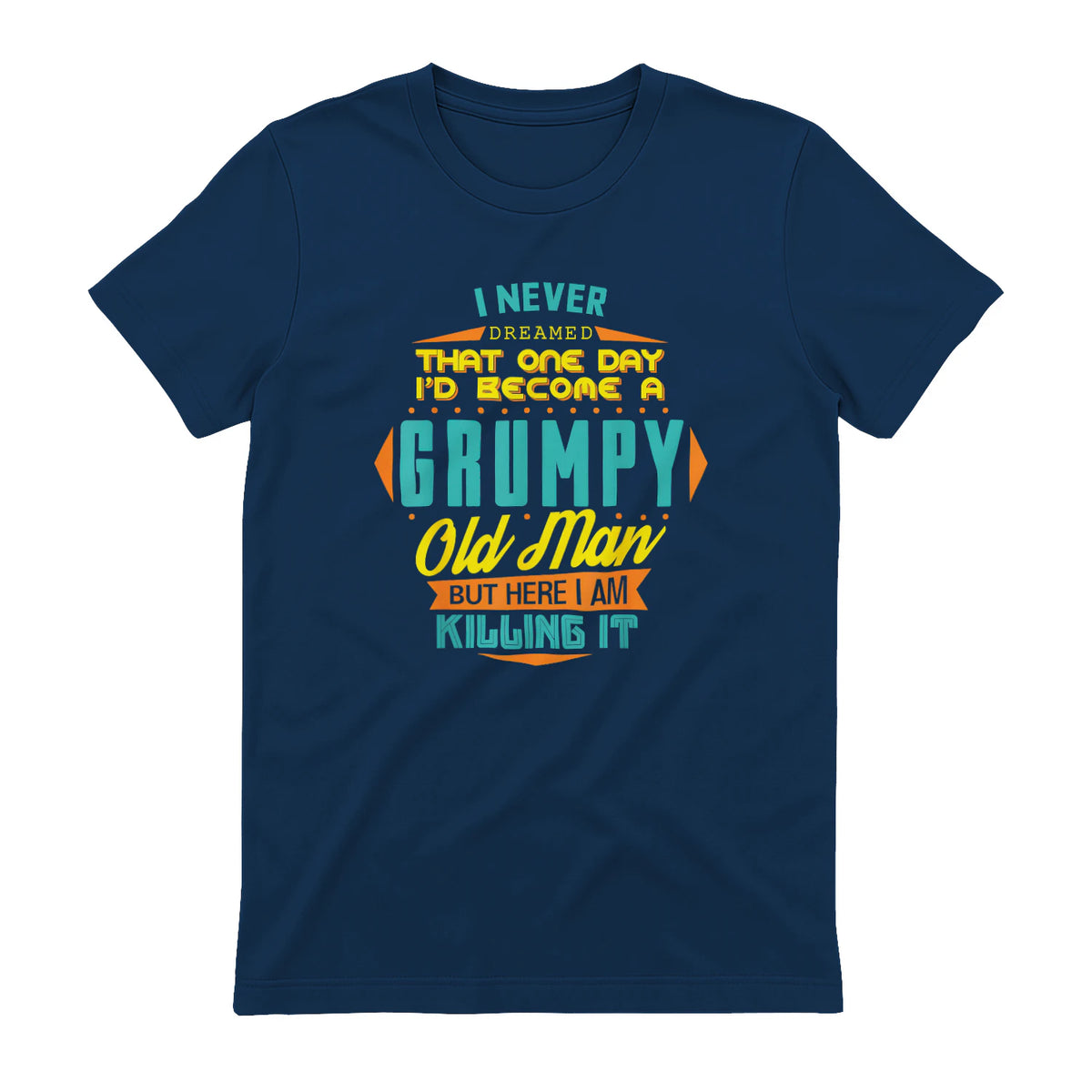 Mens Never Dreamed That I'd Become A Grumpy Old Man Funny Short Sleeve in Navy - back view
