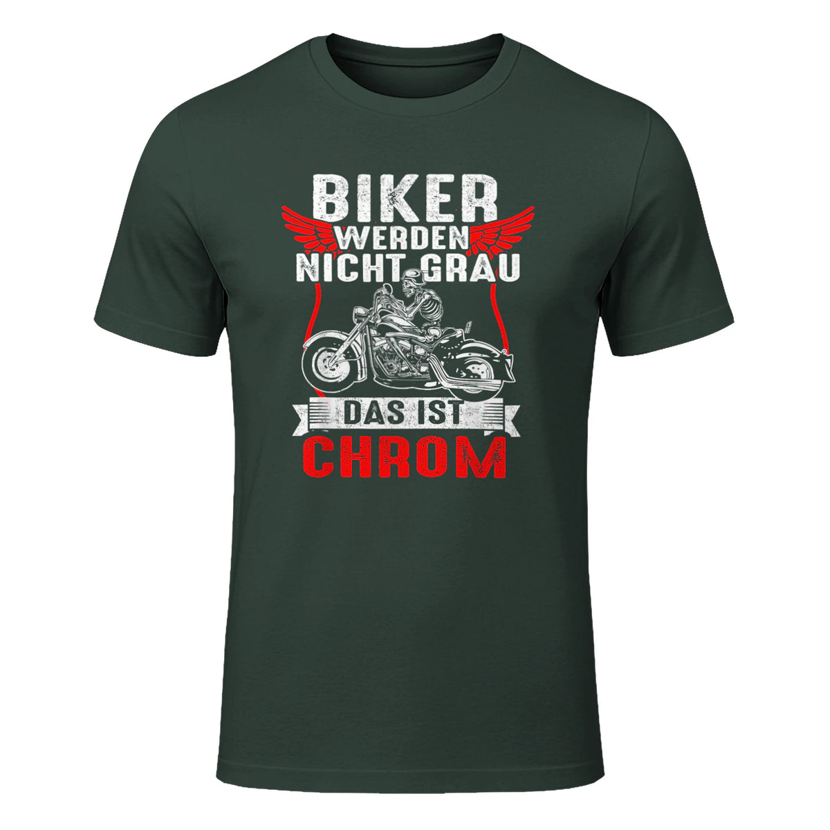Biker Werden Nicht Grau Das Ist Chrom Motorradfahrer Biker in Forest Green - front view