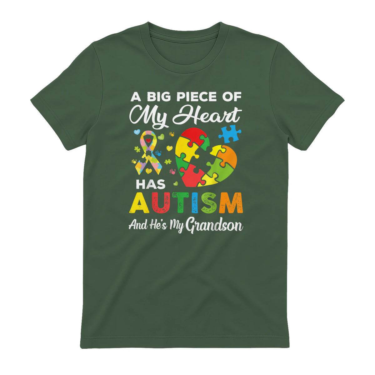 A Big Piece of My Heart Has Autism and He's My Grandson in Military Green - back view