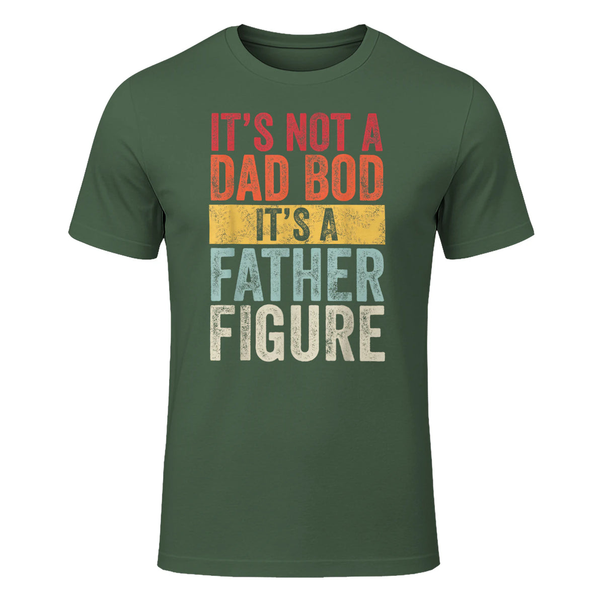 Mens It's Not A Dad Bod It's A Father Figure, Funny Retro Vintage,Short Sleeve in Military Green - front view