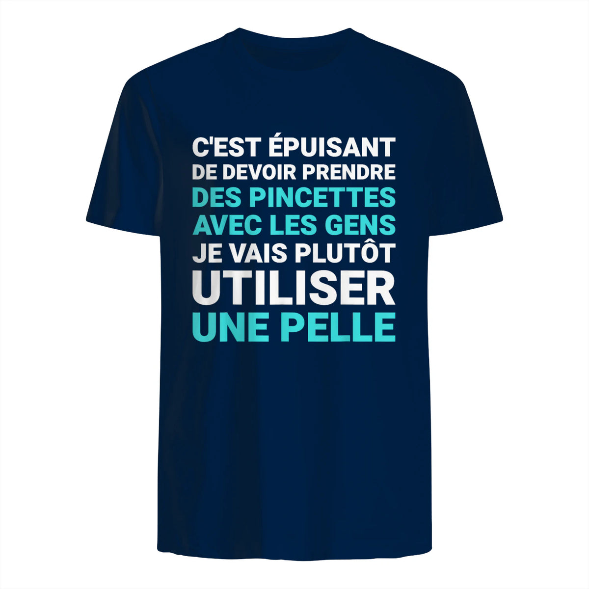 C'est épuisant je vais plutôt utiliser une pelle humour in Navy - back view