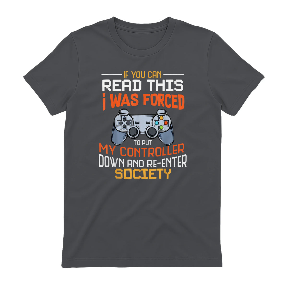 Funny Gift Idea Gamers Gaming Tee I Was Forced To Put My Controller Down Black Gamer T in Charcoal - back view