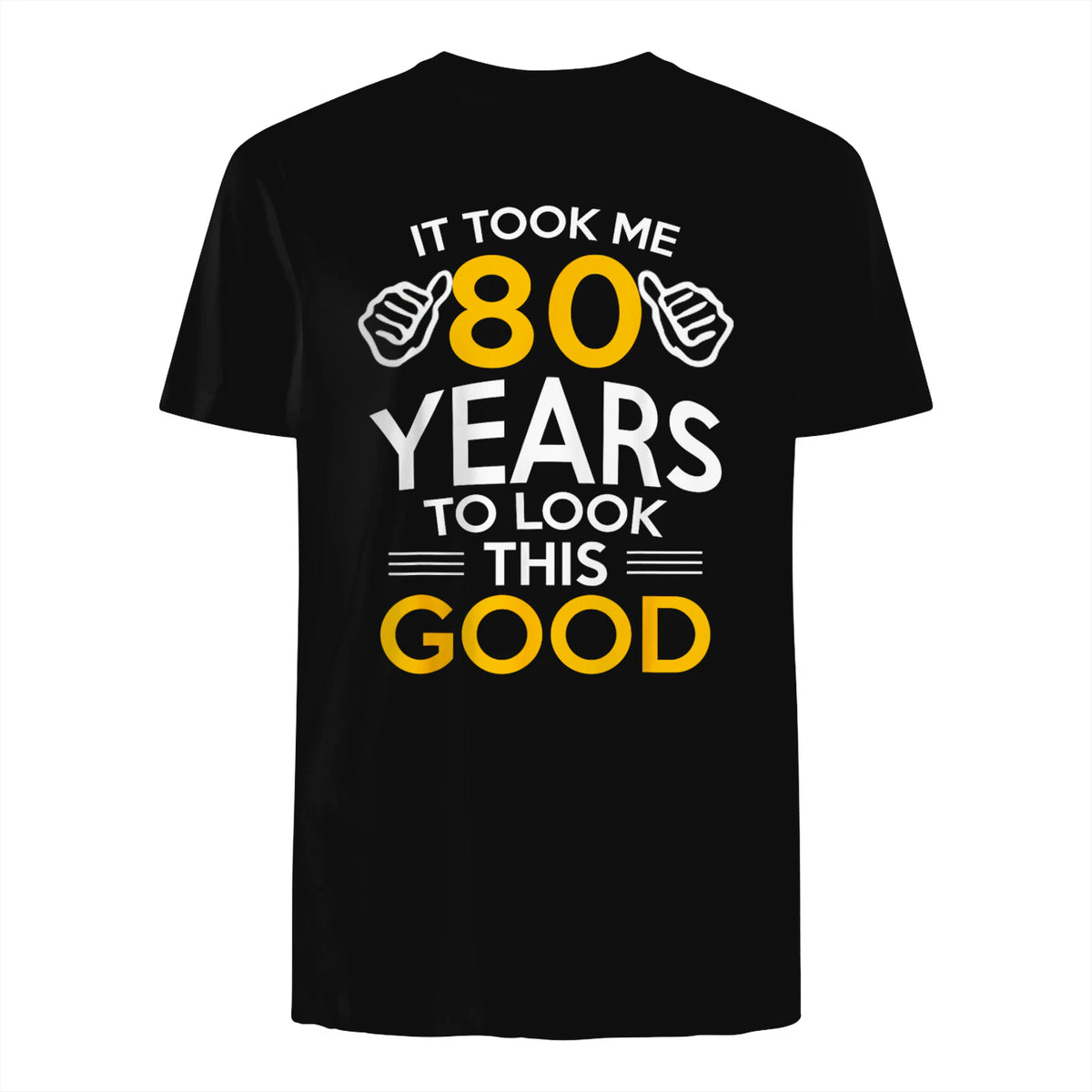 Took Me Eighty Years Birthday Gift T-Shirt in Black - back view