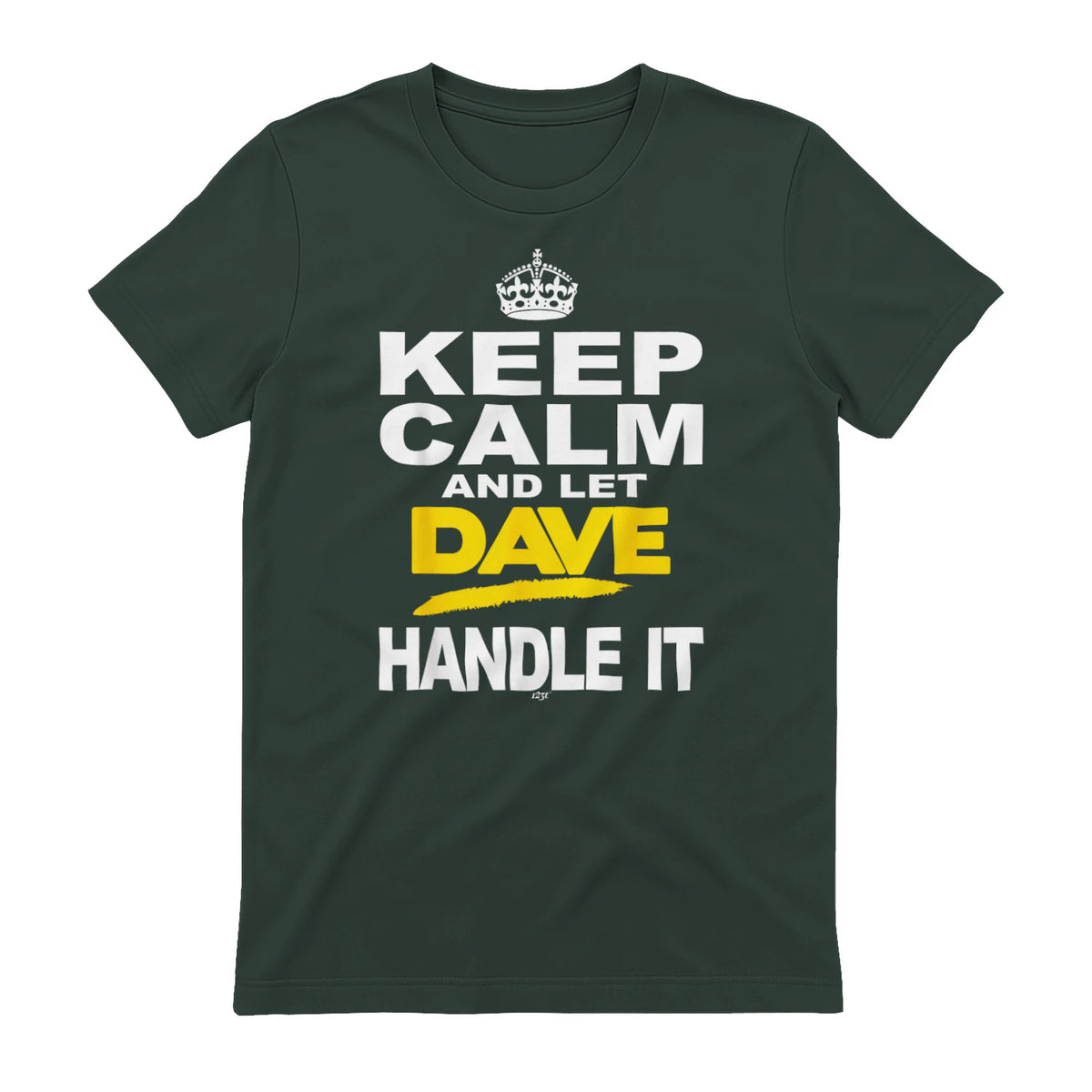 Funny Novelty T-Shirt Keep Calm and Let Dave Handle It tee in Forest Green - back view