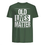 Old Lives Matter Funny Dad Birthday Gift T-Shirt in Military Green - back view
