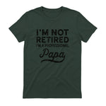 I'm Not Retired A Professional Papa in Forest Green - back view