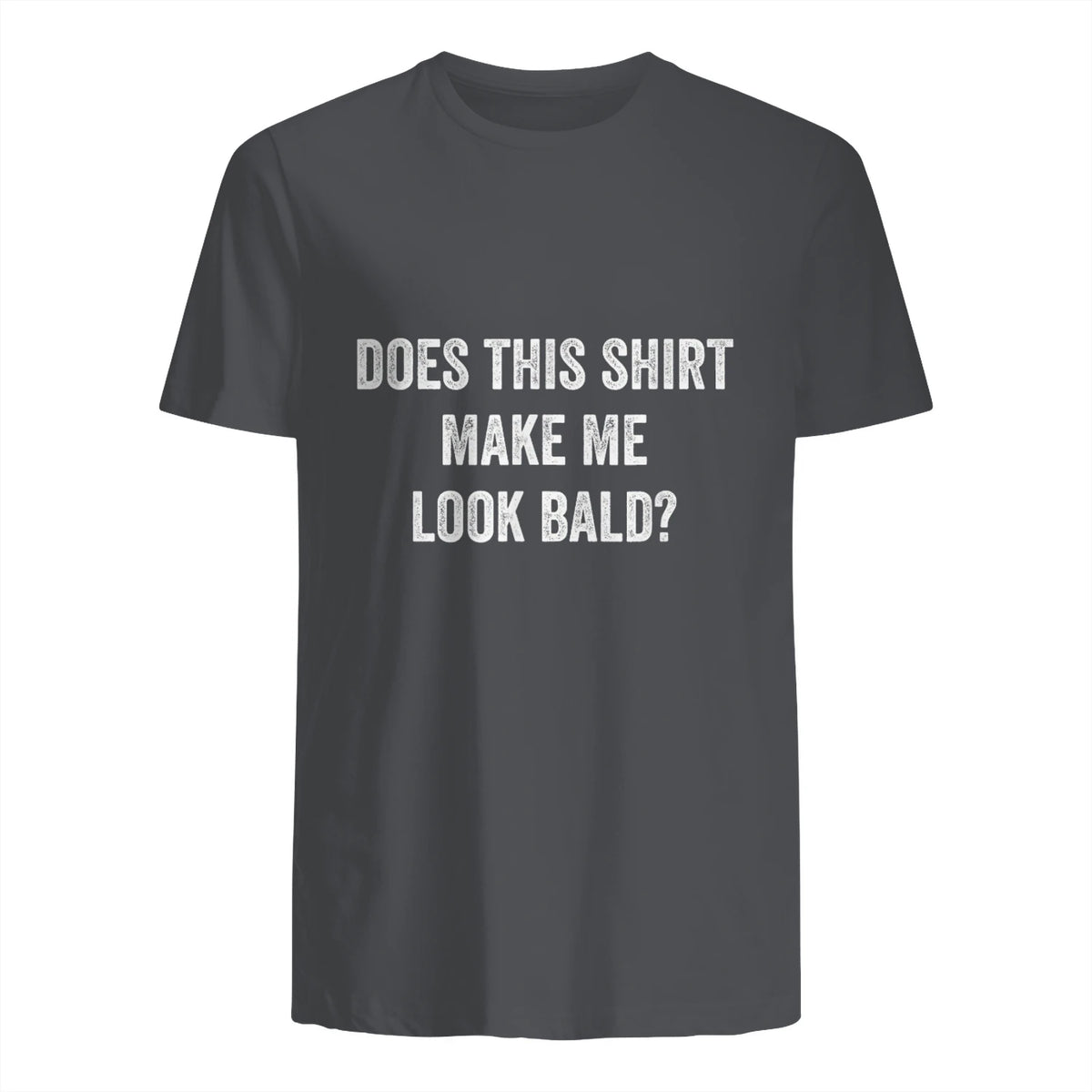 Does This Shirt Make Me Look Bald Fathers Day Dad Gift in Charcoal - back view