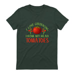 I Love Gardening From My Head Tomatoes Funny T-Shirt in Forest Green - back view